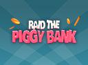Raid the Piggy Bank